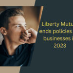 Liberty Mutual ends policies for businesses in 2023