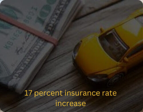 17 percent insurance rate increase 1st half of 2023