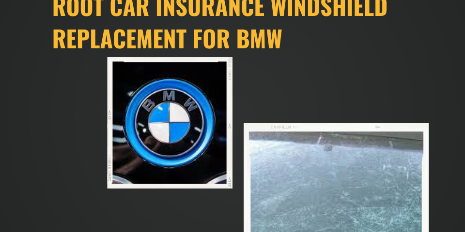 Root car insurance windshield replacement for BMW